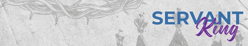 Current Teaching Series: The Servant King | a Series in the Gospel of Mark
