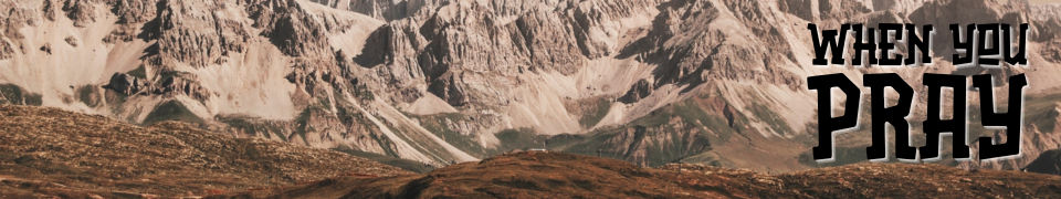 Current Teaching Series | When You Pray